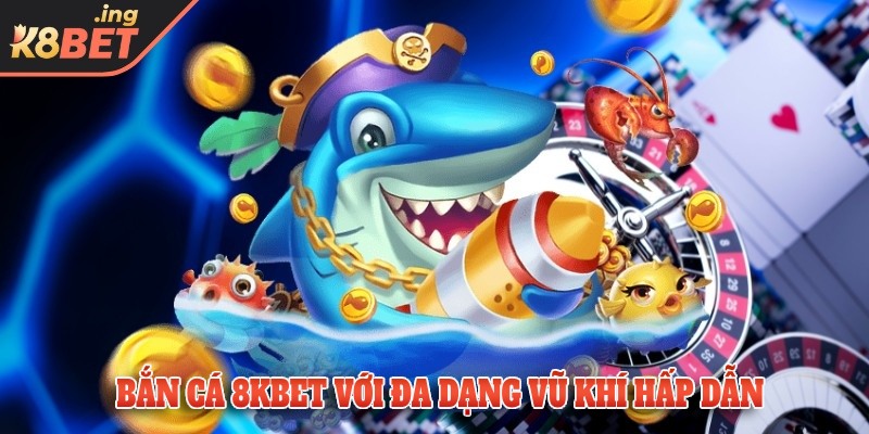 Bắn cá - Tựa game với đa dạng loại vũ khí hấp dẫn và đa dạng
