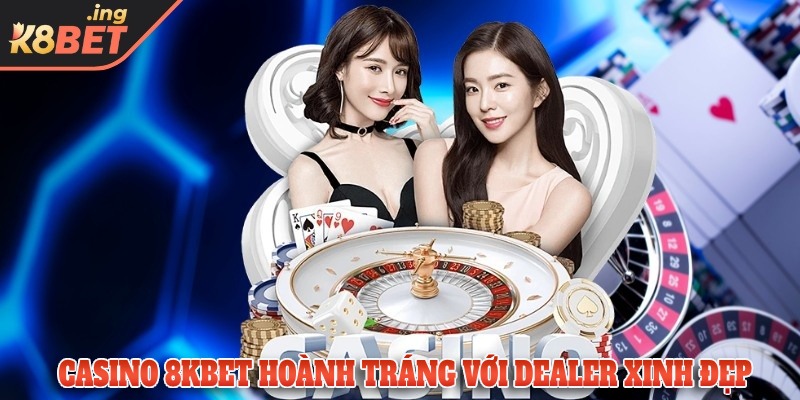 Casino hoành tráng với dàn dealer xinh đẹp livestream trực tuyến 24/7
