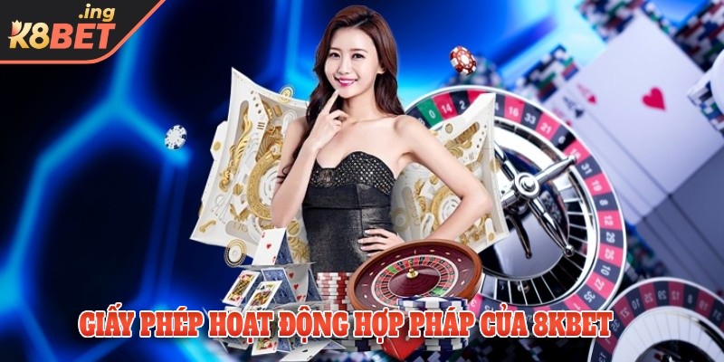 Cấp phép hợp pháp từ  năm 2015 của nhà cái K8bet